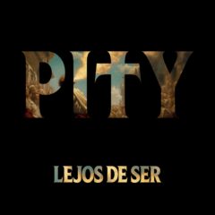 Pity lanzo “Lejos de ser”